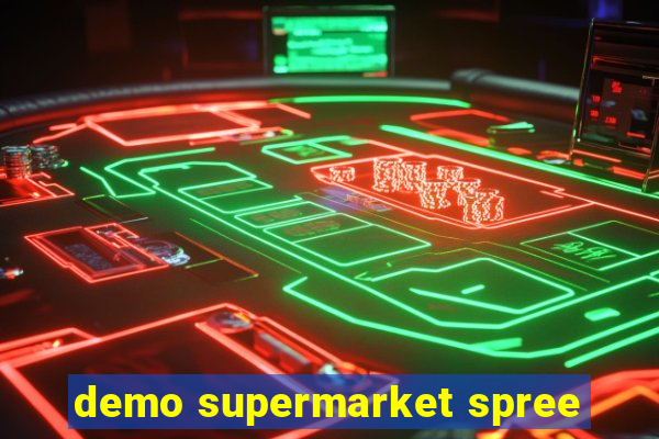 demo supermarket spree